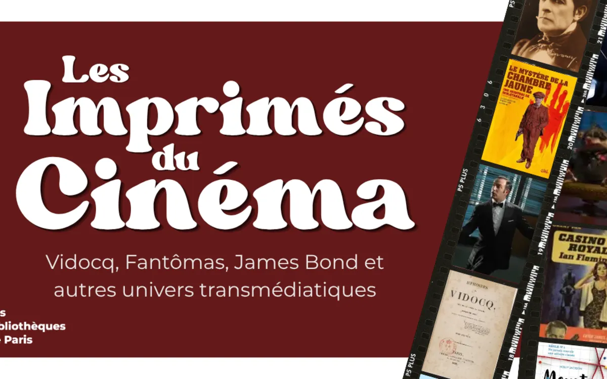 Exposition les imprimés du cinéma - Vidocq, Fantômas, James Bond et autres univers transmédiatiques