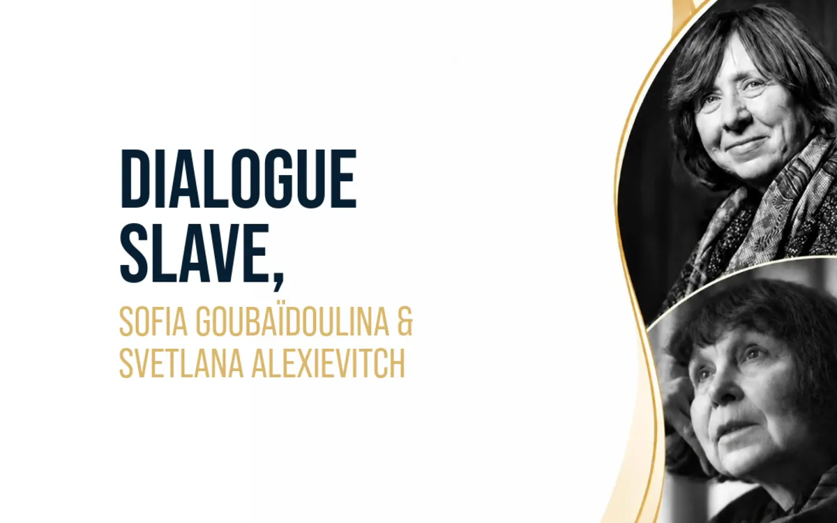 Dialogue slave, Sofia Goubaïdoulina & Svetlana Alexievitch